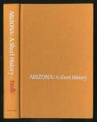 Arizona: A Short History by FAULK, Odie B - 1973