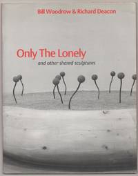 Bill Woodrow & Richard Deacon: Only the Lonely