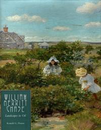 William Merritt Chase: Landscapes in Oil (Complete Catalogue of Known and Documented Work by...