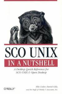SCO UNIX in a Nutshell : A Desktop Quick Reference for SCO UNIX and Open Desktop