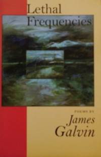 Lethal Frequencies (National Poetry Series) by Galvin, James - 1995