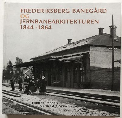 Frederiksberg banegård og jernbanearkitekturen…