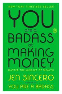 You Are a Badass at Making Money: Master the Mindset of Wealth