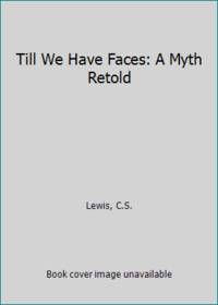 cover of Till We Have Faces: A Myth Retold