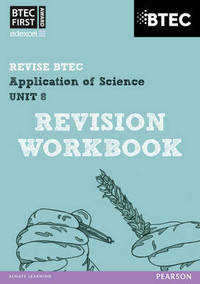 BTEC First in Applied Science: Application of Science - Unit 8 Revision Workbook