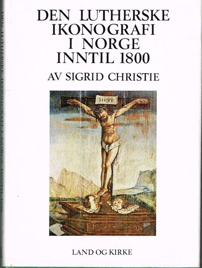 Den lutherske ikonografi i Norge inntil 1800.…
