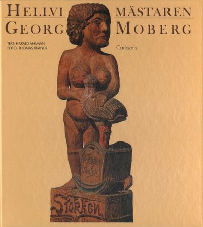 HELLVIMÄSTAREN GEORG MOBERG 1889-1974. Träsnidare…