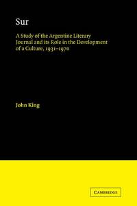 Sur: A Study of the Argentine Literary Journal and Its Role in the Development of a Culture, 1931...