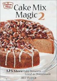 Cake Mix Magic 2 Vol. 2 : 125 More Easy Desserts... Good as Homemade