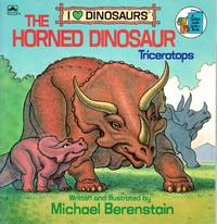 The Horned Dinosaur I Love Dinosaurs by Berenstain, Michael - 1990