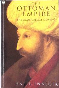 The Ottoman Empire : The Classical Age, 1300-1600
