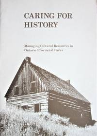 image of Caring for History. Managing Cultural Resources in Ontario Provincial Parks
