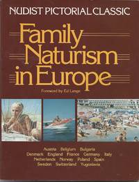 Family Naturism In Europe: A Nudist Pictorial Classic by Jayson Loam - 1982