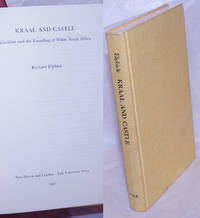 Kraal and Castle; Khoikhoi and the Founding of White South Africa by Elphick, Richard - 1977