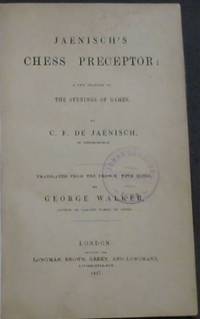 Jaenisch&#039;s Chess Preceptor: a new analysis of The Openings of Games by Jaenisch, C F de; Walker, George (trans) - 1847