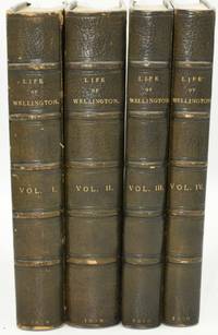 HISTORY OF THE LIFE OF ARTHUR DUKE OF WELLINGTON. FROM THE FRENCH OF M. BRIALMONT, CAPTAIN ON THE STAFF OF THE BELGIAN ARMY. WITH EMENDATIONS AND ADDITIONS. IN FOUR VOLUMES. VOL. I II III IV. (FOUR VOLUMES)