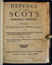 A defence of the Scots settlement at Darien. With an answer to the Spanish memorial against it. And arguments to prove that it is the interest of England to join with the Scots, and protect it. To which is added, a description of the country, and a particular account of the Scots colony. by supposed author Archibald - 1699 - from Philadelphia Rare Books & Manuscripts Co., LLC (PRB&M) (SKU: 34130)