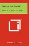 Goethe, the Lyrist: 100 Poems in New Translations