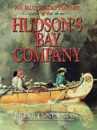 image of An Illustrated History of the Hudson's Bay Company