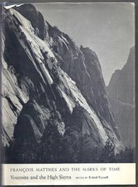 Francois Matthes and the Marks of Time.  Yosemite and the High Sierra by Fryxell, Fritiof (editor)