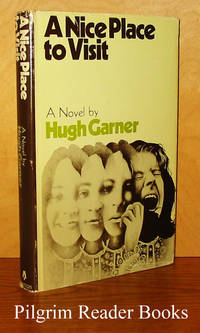 A Nice Place to Visit. by Hugh Garner - First Edition - 1970 - from Pilgrim Reader Books - IOBA (SKU: 29028)