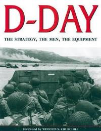 D-Day : The Strategy, the Men, the Equipment