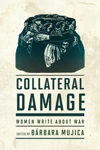 Collateral Damage: Women Write about War