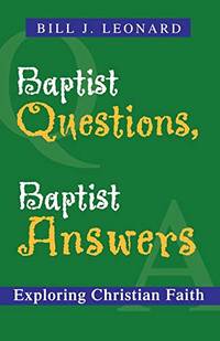 Baptist Questions, Baptist Answers: Exploring Christian Faith