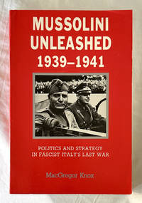 Mussolini Unleashed 1939-1941