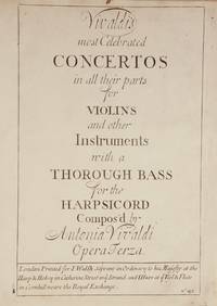 [L'Estro Armonico]. Vivaldi's most Celebrated Concertos in all their parts for Violins and other Instruments with a Thorough Bass for the Harpsicord ... Opera Terza ... No. 451. Together with The Second Part of Vivaldi's most Celebrated Concerto's ... parti 2d. Note the 1st. part may be had where these are Sold. [Complete set of 8 parts]. [RV 549, 578, 310, 550, 519, 522, 230, 356, 567, 580, 565, and 265]
