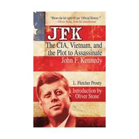 JFK: The CIA, Vietnam, and the Plot to Assassinate John F. Kennedy