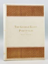 THE GEORGE ELIOT PORTFOLIO, BEING A SERIES OF SIXTY JAPANESE PAPER PROOFS FROM ORIGINAL ETCHINGS AND PHOTO-ETCHINGS ILLUSTRATING GEORGE ELIOT'S WORKS