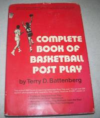 Complete Book of Basketball Post Play by Terry D. Battenberg - 1978