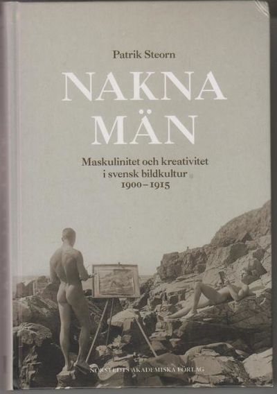 Nakna män. Maskulinitet och kreativitet i svensk…