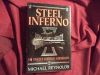 Steel Inferno. 1 SS Panzer Corps in Normandy. The Story of the 1st and 12th Panzer Divisions in...