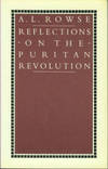 Reflections On The Puritan Revolution by A. L Rowse - 1st Edition - 1986 - from Chris Hartmann, Bookseller (SKU: 027175)
