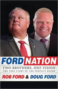 Ford Nation : Two Brothers, One Vision-The True Story of the People's Mayor