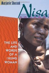 Nisa: The Life and Words of a !Kung Woman by Shostak, Marjorie