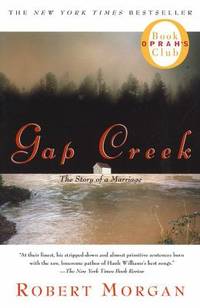 Gap Creek : The Story Of A Marriage (Oprah&#039;s Book Club) by Morgan, Robert - 2000