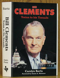 Bill Clements: Texian to His Toenails (SIGNED) by Carolyn Barta - Signed First Edition - 1996 - from Schroeder's Book Haven (SKU: E0206)