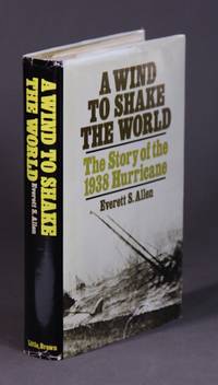 A wind to shake the world. The story of the 1938 hurricane