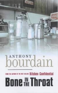 Bone In The Throat by Anthony Bourdain