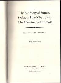 The Sad Story of Burton, Speke, and the Nile; or, Was John Hanning Speke a Cad? Looking at the...