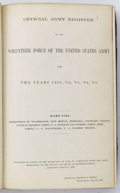 Official Army Register of the Volunteer Force of the United States Army for the Years 1861, '62, '63, '64, '65. Part VIII