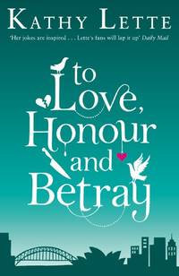 To Love, Honour And Betray: He made love, and now it&#039;s war! by Lette, Kathy