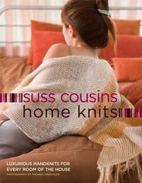 Home Knits : Luxurious Handknits for Every Room of the House