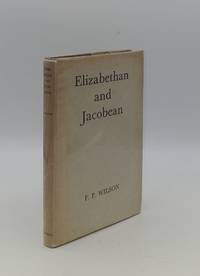 ELIZABETHAN AND JACOBEAN by WILSON F.P - from Rothwell & Dunworth Ltd (SKU: 150453)