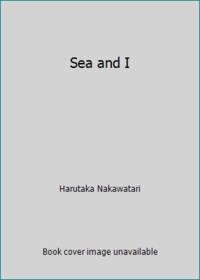 Sea and I by Harutaka Nakawatari - Paperback - 1992 - from ThriftBooks (SKU: G0606081402I3N10)