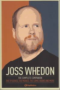 image of Jodd Whedon. The Complate Companion. The TV Series, The Movies, The Comic Books and More