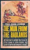 The Man from the Badlands by Paul Evan Lehman - Paperback - First edition. - 1951 - from Melissa E Anderson (SKU: 00923)